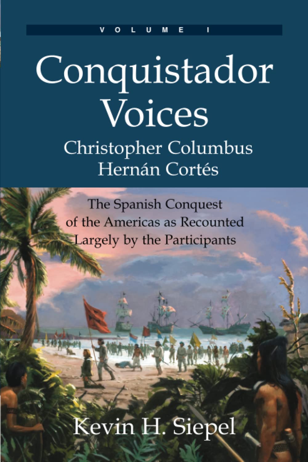 Conquistador Voices: The Spanish Conquest of the Americas